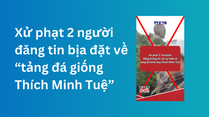 Phạt 2 người đăng tin bịa đặt về tảng đá 'hình ông Thích Minh Tuệ'