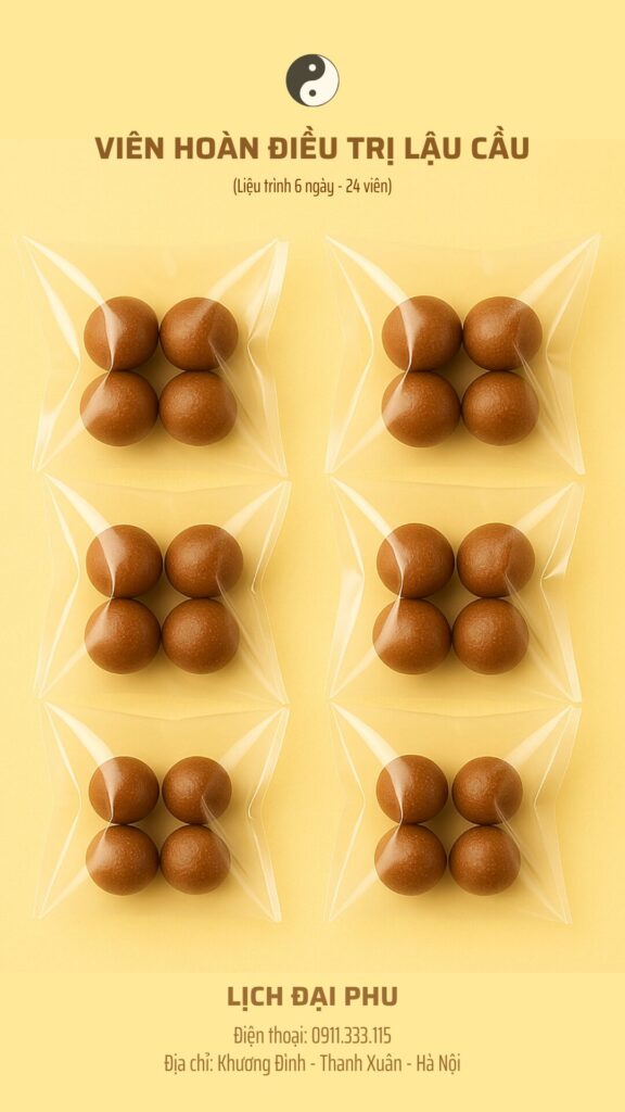 Đông y viên hoàn chữa bệnh lậu hiệu quả, đảm bảo nhanh khỏi, liệu trình 6 ngày của Lịch Đại Phu.